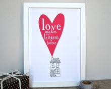Love Makes Our House A Home print - can be personalised