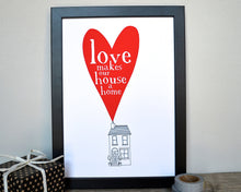 Love Makes Our House A Home print - can be personalised