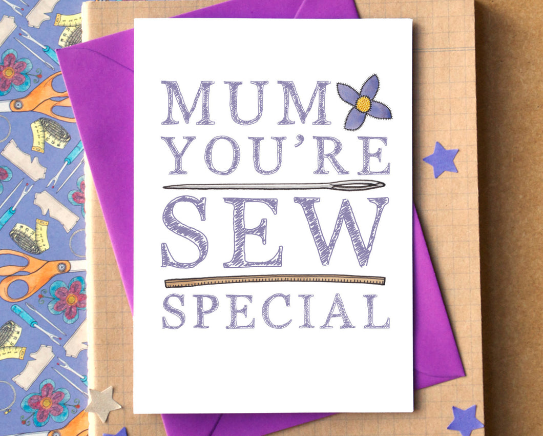 Mum You're Sew Special  Mother's Day Card - can be personalised