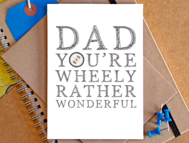 Dad You're Wheely Rather Wonderful Card