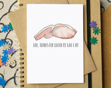 "Dad, Thanks For Bacon Me Who I Am" Father's Day Card