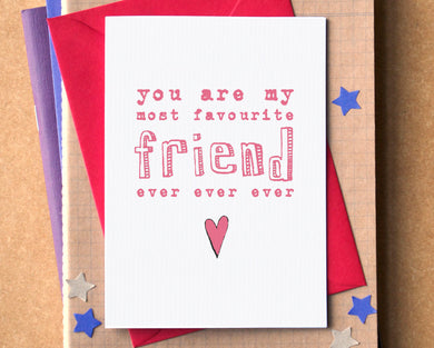 Favourite Friend Ever Ever Ever Card